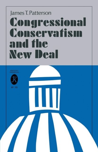James T. Patterson - Congressional Conservatism and the New Deal, E-bok