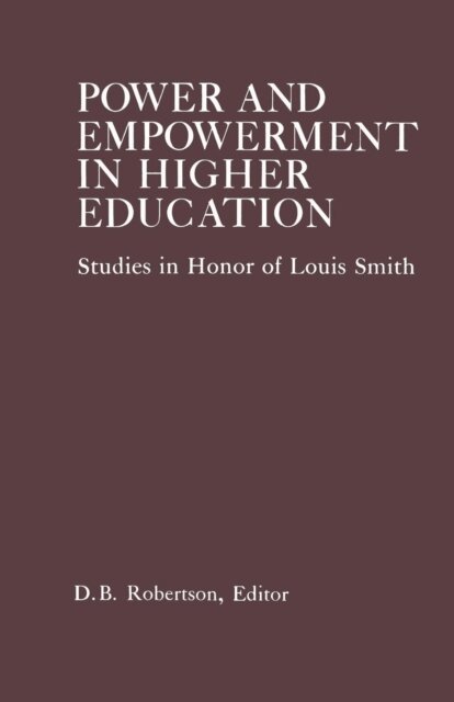 D. B. Robertson - Power and Empowerment in Higher Education, E-bok
