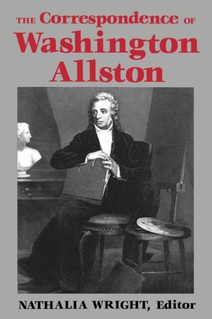 Nathalia Wright - Correspondence of Washington Allston, E-bok