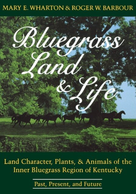 Roger W. Barbour, Mary E. Wharton - Bluegrass Land and Life, E-bok