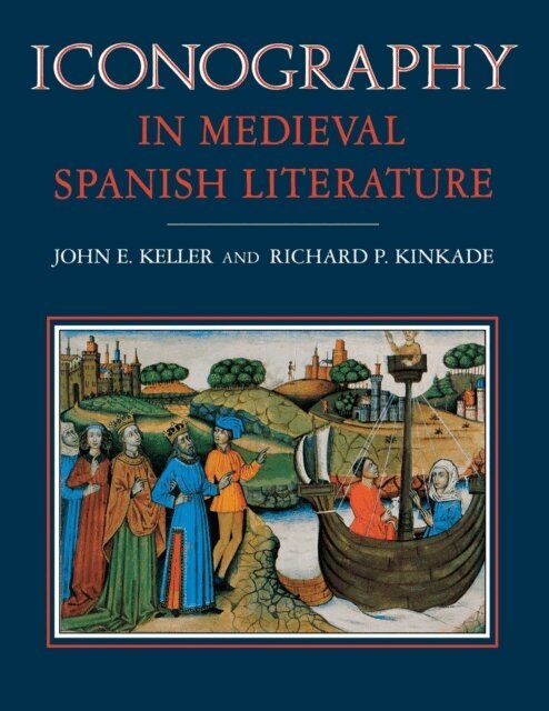 Richard P. Kinkade, John E. Keller - Iconography in Medieval Spanish Literature, E-bok