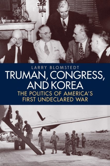 Larry Blomstedt - Truman, Congress, and Korea, E-bok