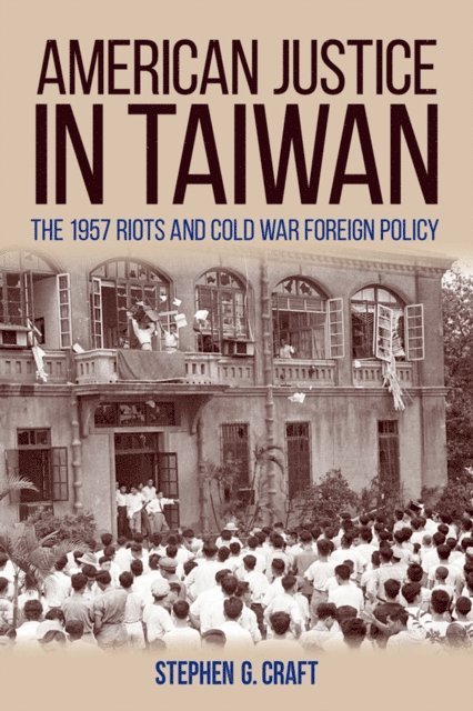 Stephen G. Craft - American Justice in Taiwan, E-bok
