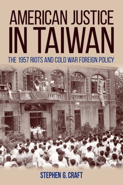 Stephen G. Craft - American Justice in Taiwan, E-bok