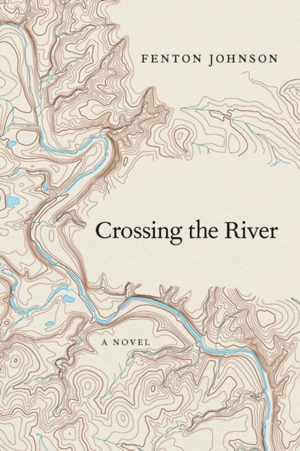 Fenton Johnson - Crossing the River, E-bok