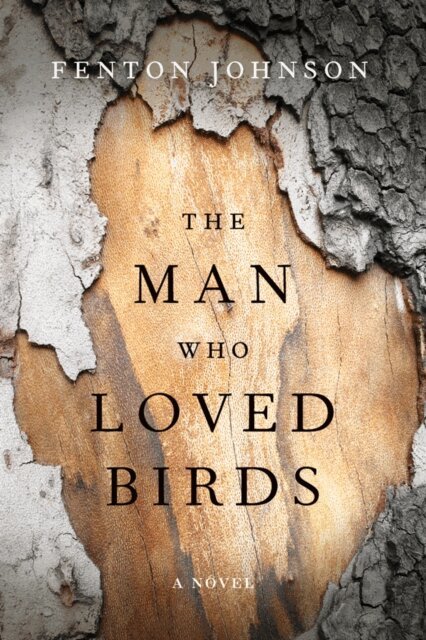 Fenton Johnson - Man Who Loved Birds, E-bok