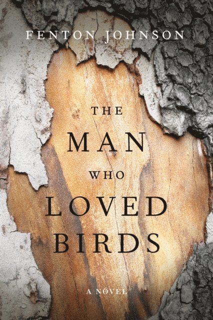 Fenton Johnson - Man Who Loved Birds, E-bok