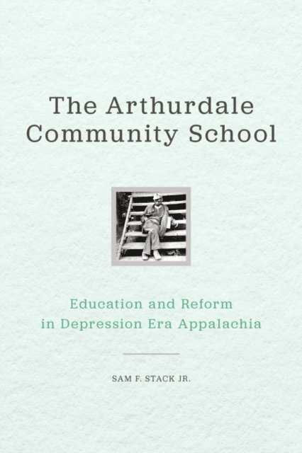 Sam F. Stack Jr. - Arthurdale Community School, E-bok. Tillgänglighet: Lägg i varukorg