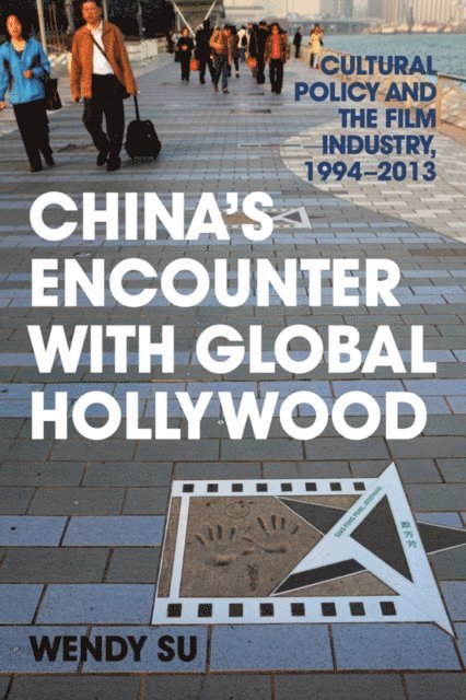 Wendy Su - China's Encounter with Global Hollywood, E-bok