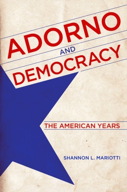 Shannon L. Mariotti - Adorno and Democracy, E-bok