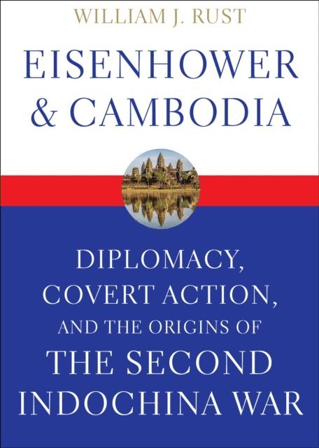 William J. Rust - Eisenhower & Cambodia, E-bok