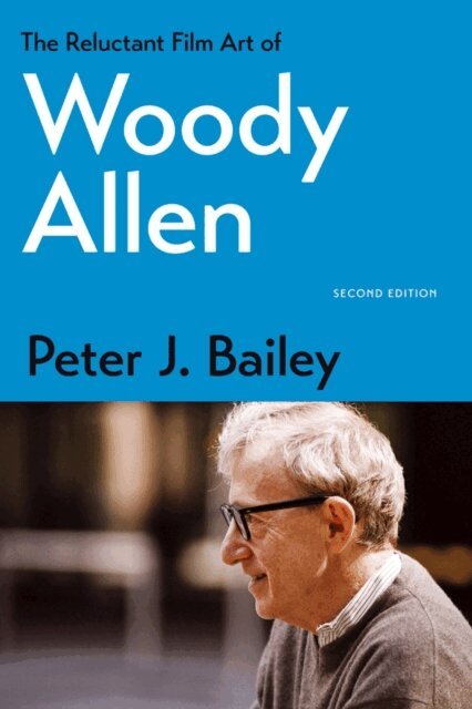 Peter J. Bailey - Reluctant Film Art of Woody Allen, E-bok