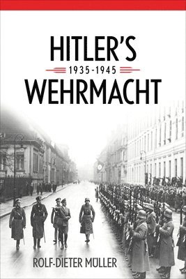 Rolf-Dieter Muller - Hitler's Wehrmacht, 1935-1945, E-bok