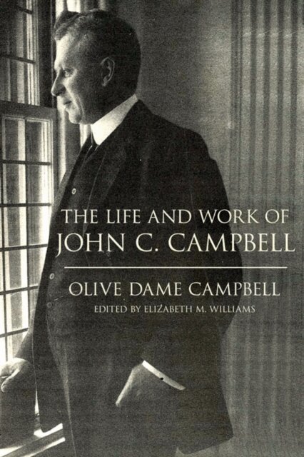 Olive Dame Campbell, Elizabeth M. Williams - Life and Work of John C. Campbell, E-bok