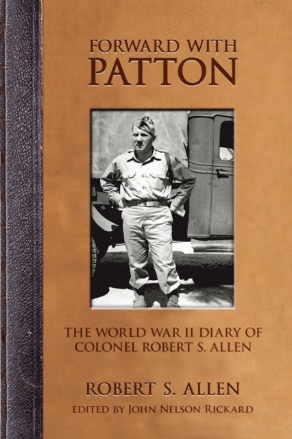 Robert S. Allen, John Nelson Rickard - Forward with Patton, E-bok
