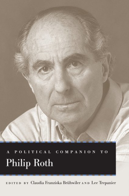 Lee Trepanier, Claudia Franziska Bruhwiler - Political Companion to Philip Roth, E-bok