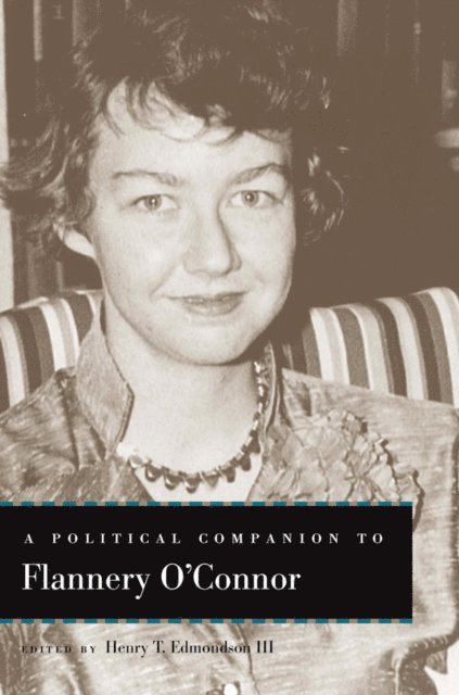 Henry T. Edmondson III - Political Companion to Flannery O'Connor, E-bok