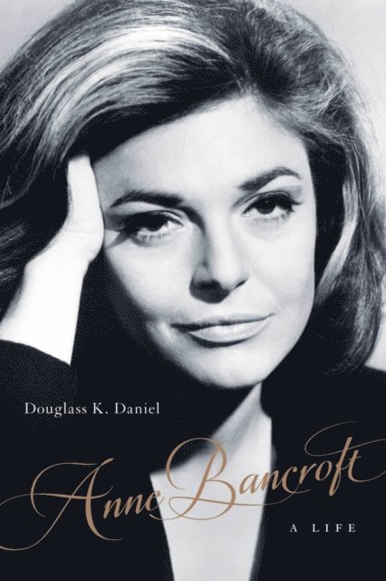 Douglass K. Daniel - Anne Bancroft, E-bok