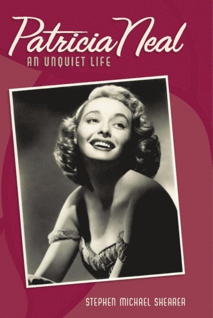 Stephen Michael Shearer - Patricia Neal, E-bok