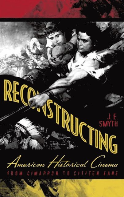 J.E. Smyth - Reconstructing American Historical Cinema, E-bok