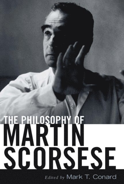 Mark T. Conard - Philosophy of Martin Scorsese, E-bok