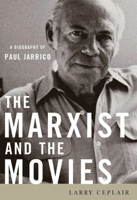 Larry Ceplair - Marxist and the Movies, E-bok