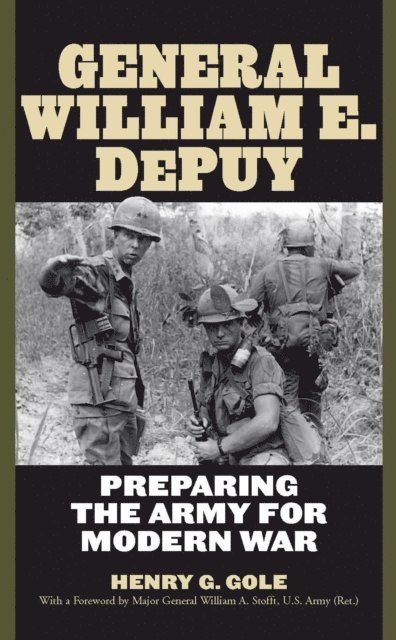 Henry G. Gole - General William E. DePuy, E-bok