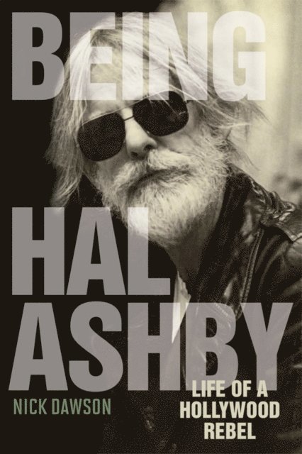 Nick Dawson - Being Hal Ashby, E-bok