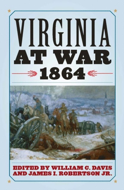 James I. Robertson Jr., William C. Davis - Virginia at War, 1864, E-bok