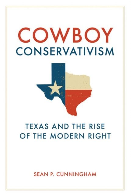 Sean P. Cunningham - Cowboy Conservatism, E-bok