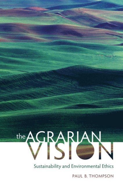 Paul B. Thompson - Agrarian Vision, E-bok