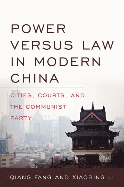 Xiaobing Li, Qiang Fang - Power versus Law in Modern China, E-bok