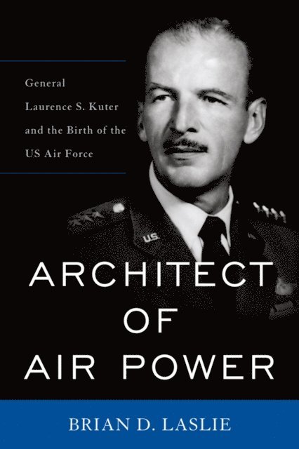 Brian D. Laslie - Architect of Air Power, E-bok