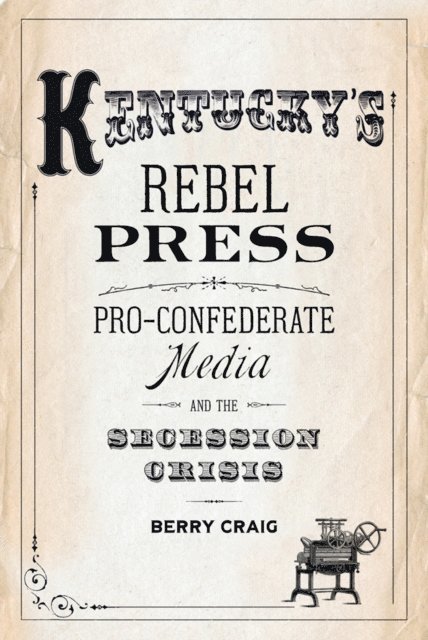 Berry Craig - Kentucky's Rebel Press, E-bok