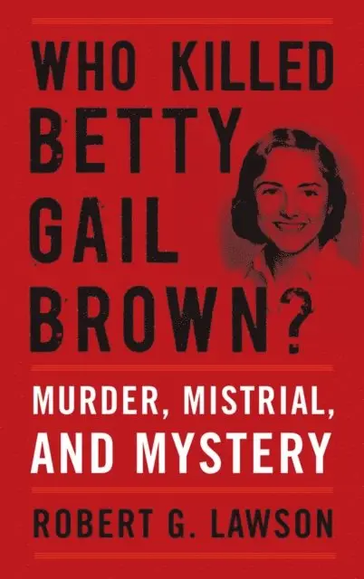 Robert G. Lawson - Who Killed Betty Gail Brown?, E-bok. Tillgänglighet: Lägg i varukorg