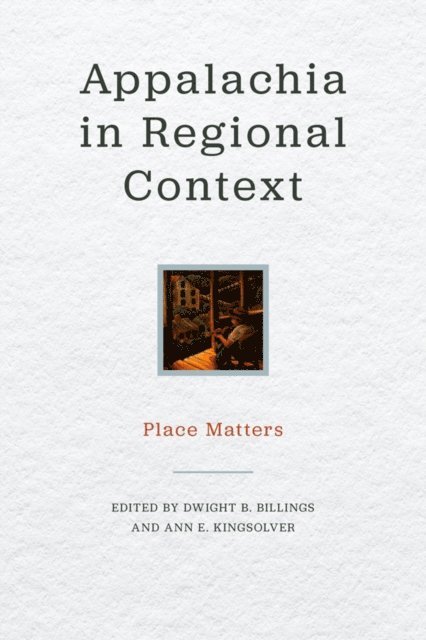 Ann E. Kingsolver, Dwight B. Billings - Appalachia in Regional Context, E-bok