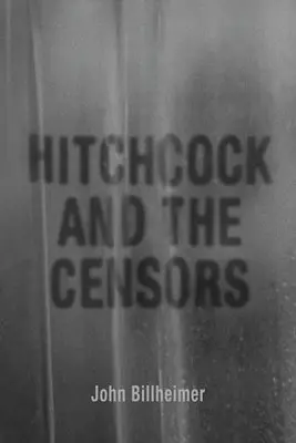 John Billheimer - Hitchcock and the Censors, Inbunden. Tillgänglighet: Lägg i varukorg
