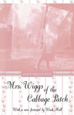 Alice Hegan Rice - Mrs. Wiggs of the Cabbage Patch, Häftad