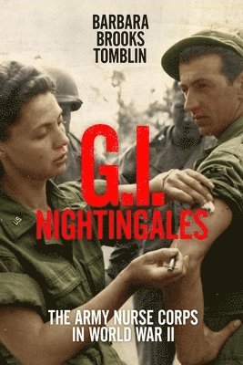 Barbara Brooks Tomblin - G.I. Nightingales, Häftad. Tillgänglighet: Lägg i varukorg