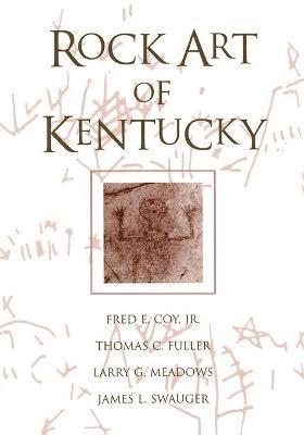 Fred E Coy, Thomas C Fuller, Larry G Meadows, James F Swauger - Rock Art Of Kentucky, Häftad