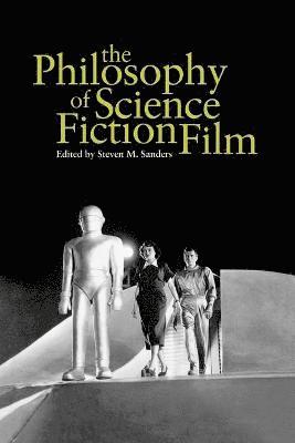 Philosophy of Science Fiction Film by Steven Sanders