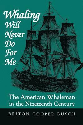 Briton Cooper Busch - Whaling Will Never Do For Me, Häftad. Tillgänglighet: Lägg i varukorg