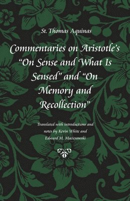 Saint Thomas Aquinas - Commentary on Aristotle's ""on Sense and What Is Sensed"" and ""on Memory and Recollection, Inbunden. Tillgänglighet: Tillfälligt slut