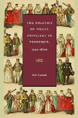 Rafe Blaufarb - Politics of Fiscal Privilege in Provence, 1530s-1830s, Inbunden. Tillgänglighet: Tillfälligt slut