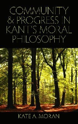 Kate A. Moran - Community and Progress in Kant's Moral Philosophy, Inbunden. Tillgänglighet: Tillfälligt slut