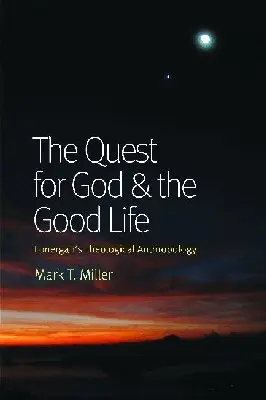 Mark T. Miller - Quest for God and the Good Life, Häftad. Tillgänglighet: Lägg i varukorg