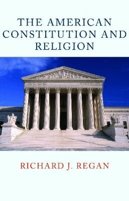 Richard J. Regan - American Constitution and Religion, Häftad