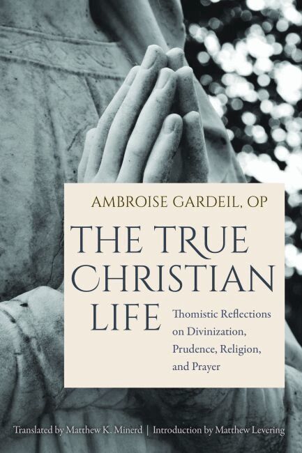 Ambroise OP Gardeil - True Christian Life, Häftad