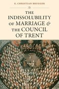 Indissolubility of Marriage and the Council of Trent