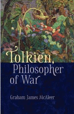 Graham McAleer - Tolkien, Philosopher of War, Häftad